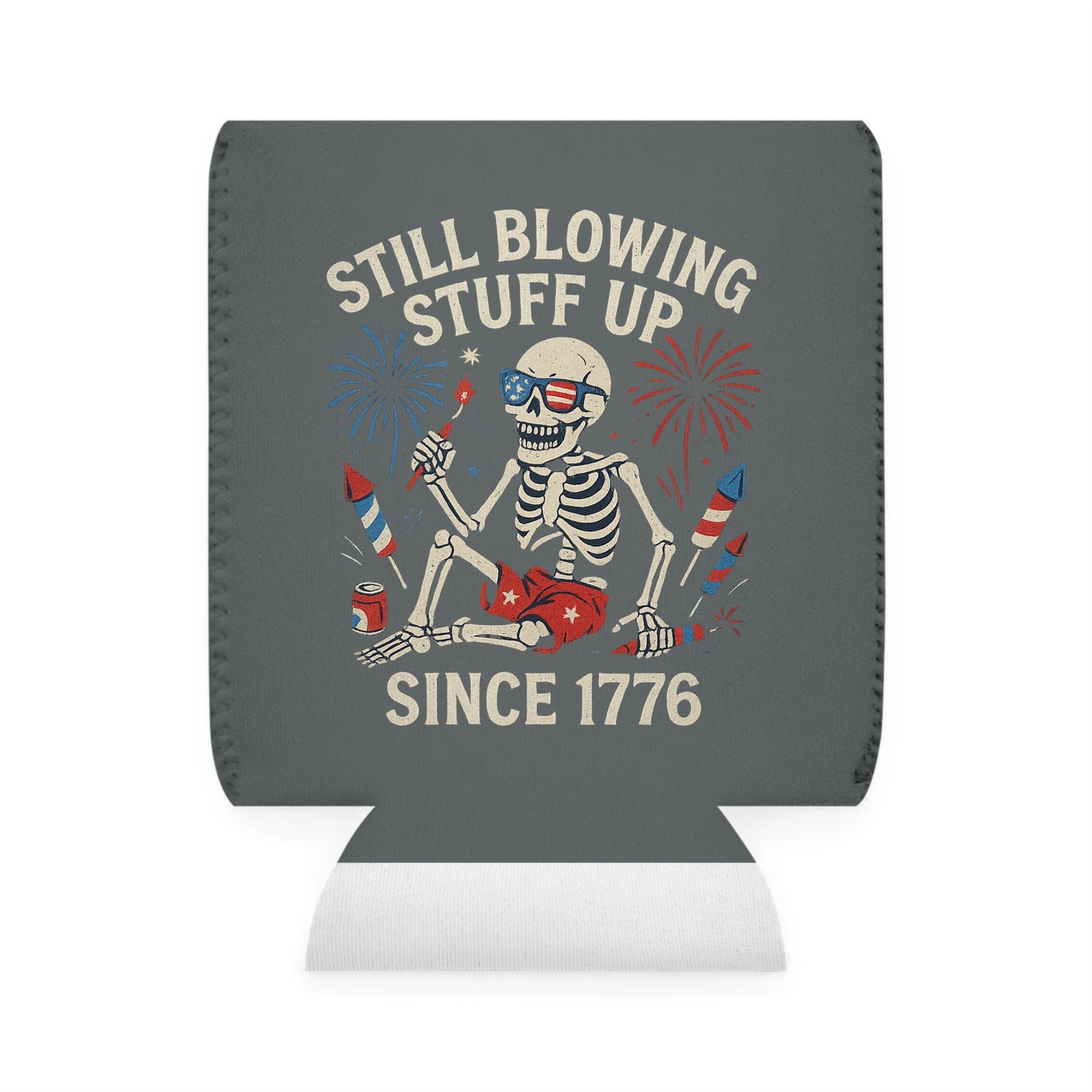 Still Blowing Stuff Up Since 1776 / Funny Patriotic Skeleton Can Koozie / Dead Mans Club