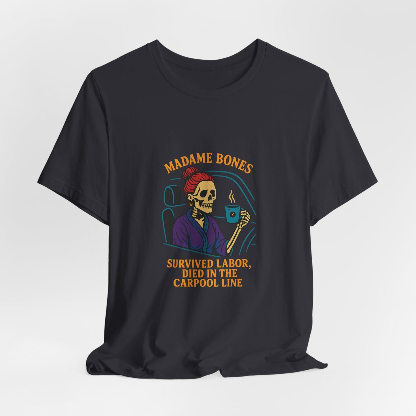 Madame Bones Died in the Carpool Line T-Shirt / Funny Mom Life Skeleton Tee
