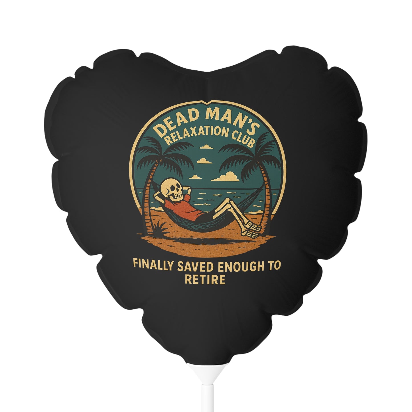 Dead Mans Relaxation Club / Finally Saved Enough to Retire Balloon (Heart-Shaped)