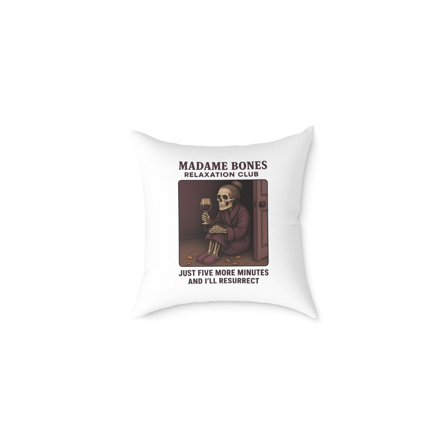 Madame Bones Relaxation Club Throw Pillow – Funny Skeleton Wine Design | "Just Five More Minutes and I’ll Resurrect” / Square Poly Canvas Pillow
