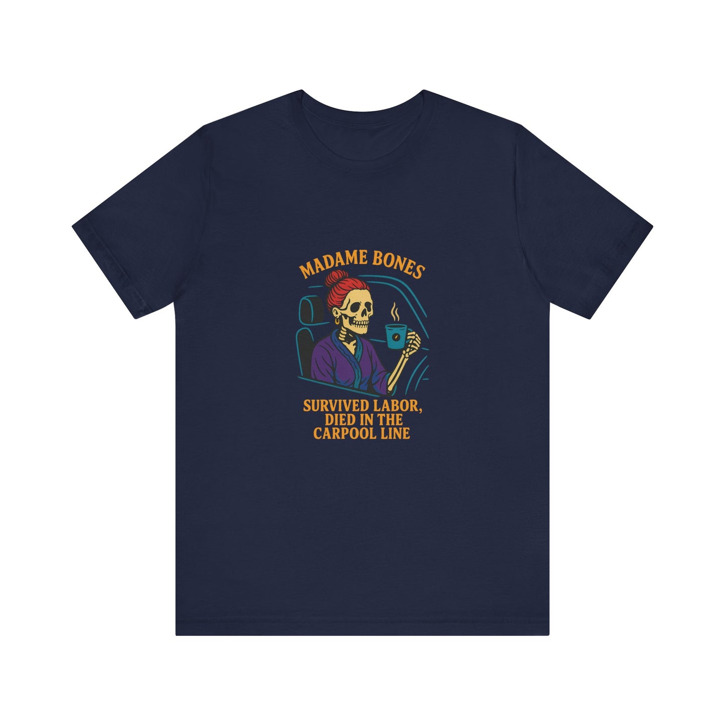 Madame Bones Died in the Carpool Line T-Shirt / Funny Mom Life Skeleton Tee