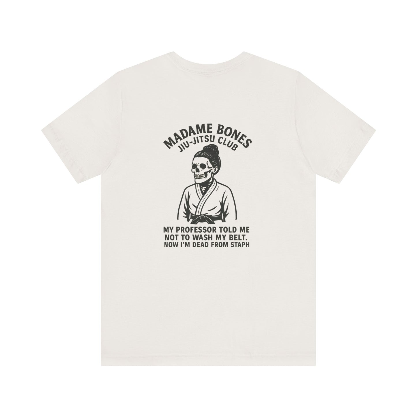 Madame Bones Jiu Jitsu Club / Dead from Staph Skeleton T-Shirt / Skull Jiu-Jitsu Tee, Funny Martial Arts T-Shirt, Unisex Humor Shirt