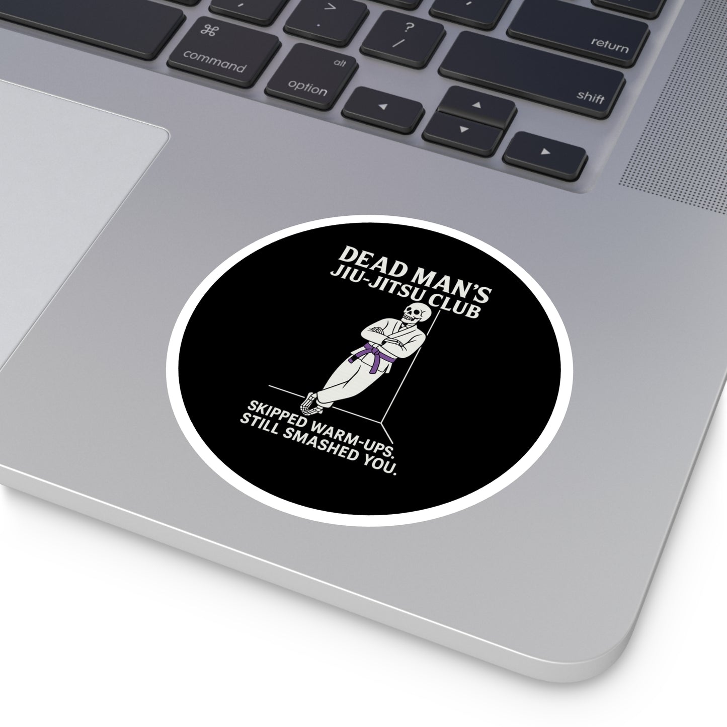 Dead Mans Jiu-Jitsu Club Round Sticker / Skipped Warm-Ups, Still Smashed You | BJJ Skeleton Decal