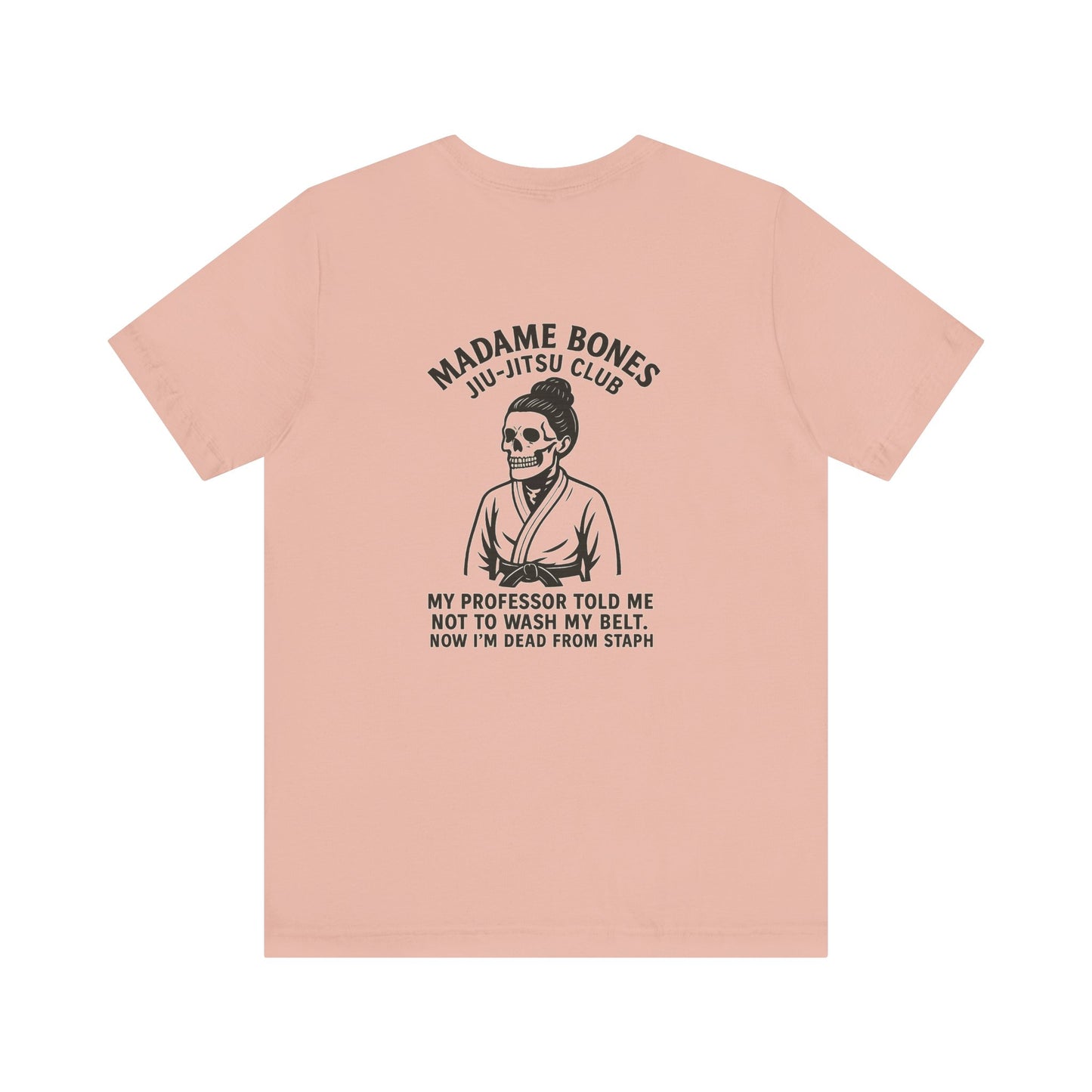 Madame Bones Jiu Jitsu Club / Dead from Staph Skeleton T-Shirt / Skull Jiu-Jitsu Tee, Funny Martial Arts T-Shirt, Unisex Humor Shirt