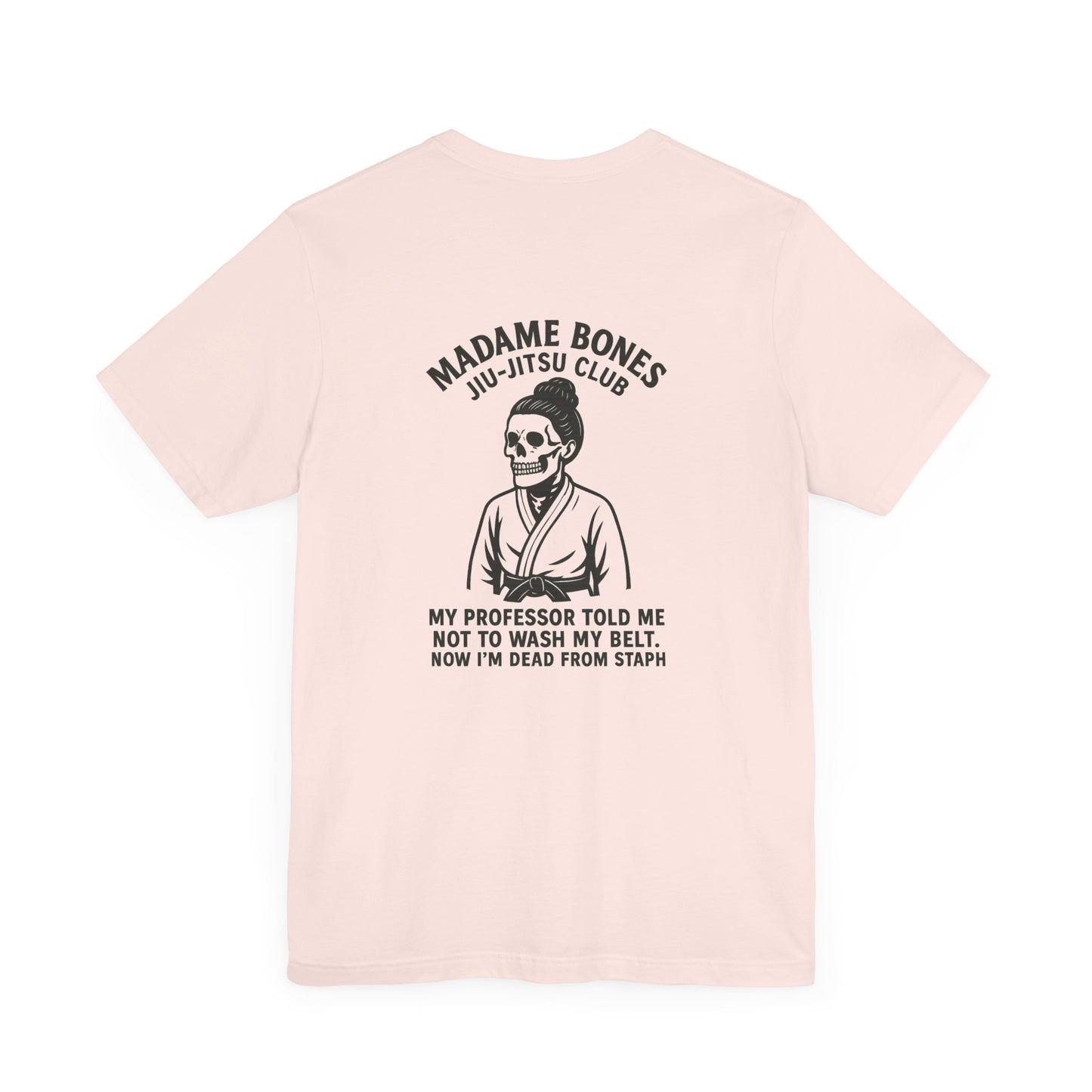 Madame Bones Jiu Jitsu Club / Dead from Staph Skeleton T-Shirt / Skull Jiu-Jitsu Tee, Funny Martial Arts T-Shirt, Unisex Humor Shirt