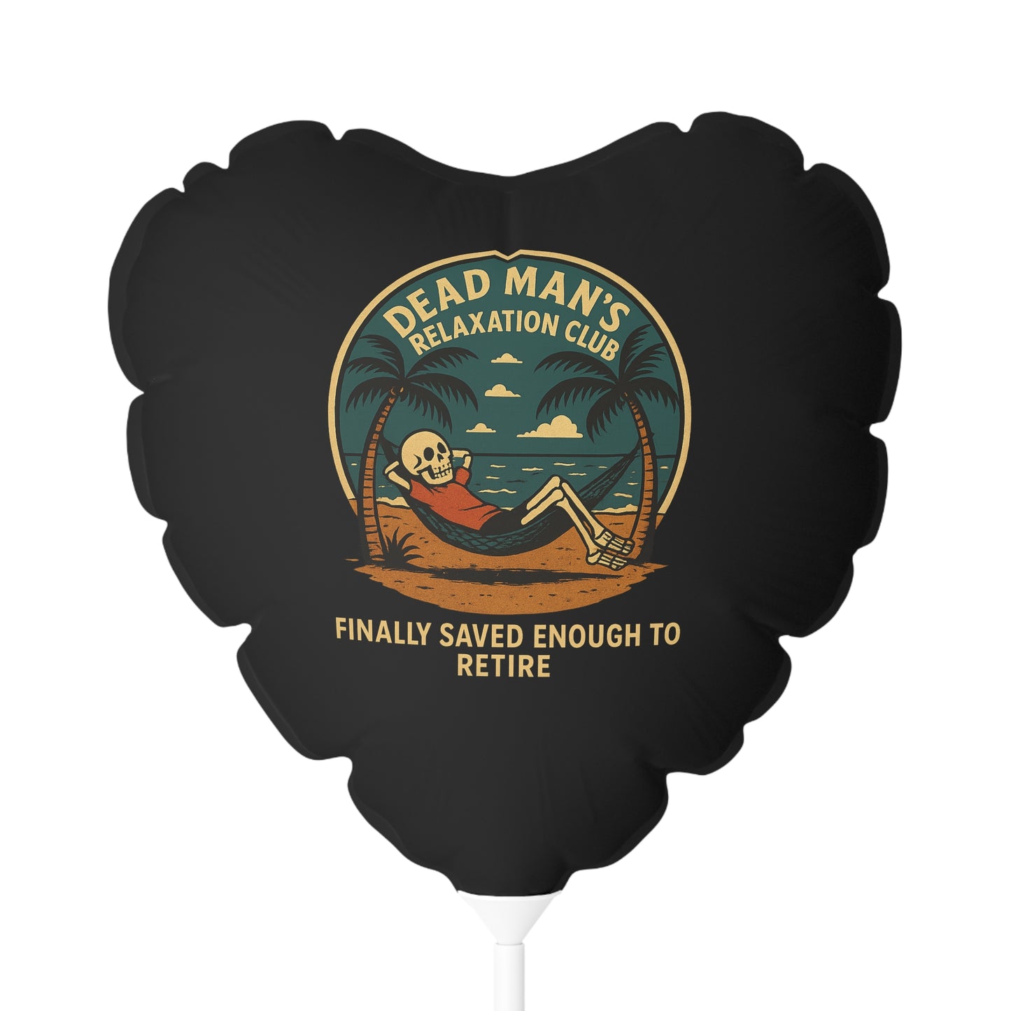 Dead Mans Relaxation Club / Finally Saved Enough to Retire Balloon (Heart-Shaped)