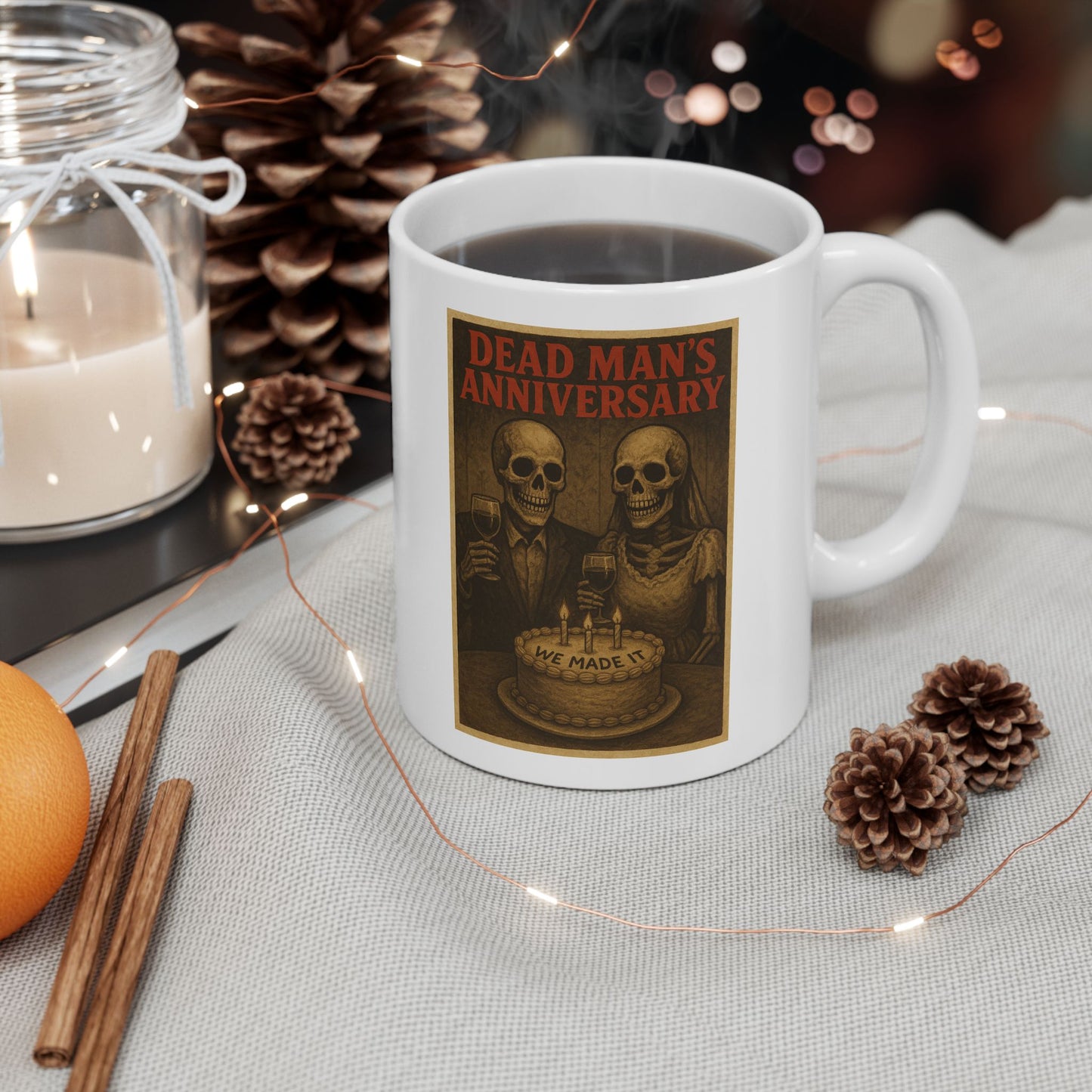 Dead Mans Anniversary Funny Mug - We Made It