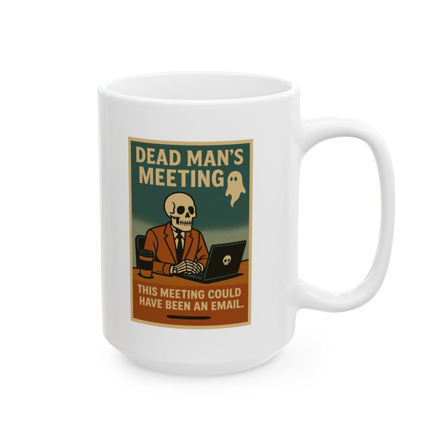 Dead Mans Meeting Mug / This Meeting Could Have Been an Email | Funny Work Coffee Cup, Ceramic Mug, (11oz, 15oz)