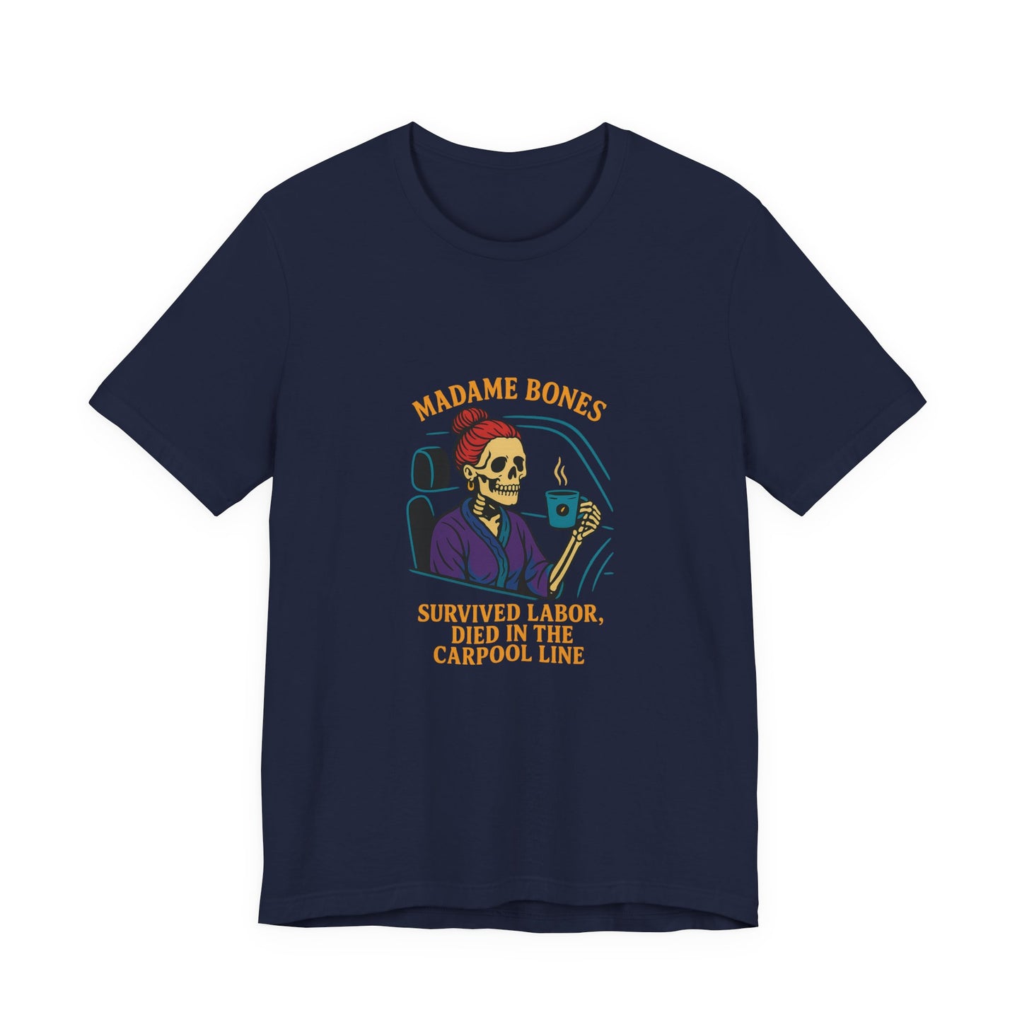 Madame Bones Died in the Carpool Line T-Shirt / Funny Mom Life Skeleton Tee