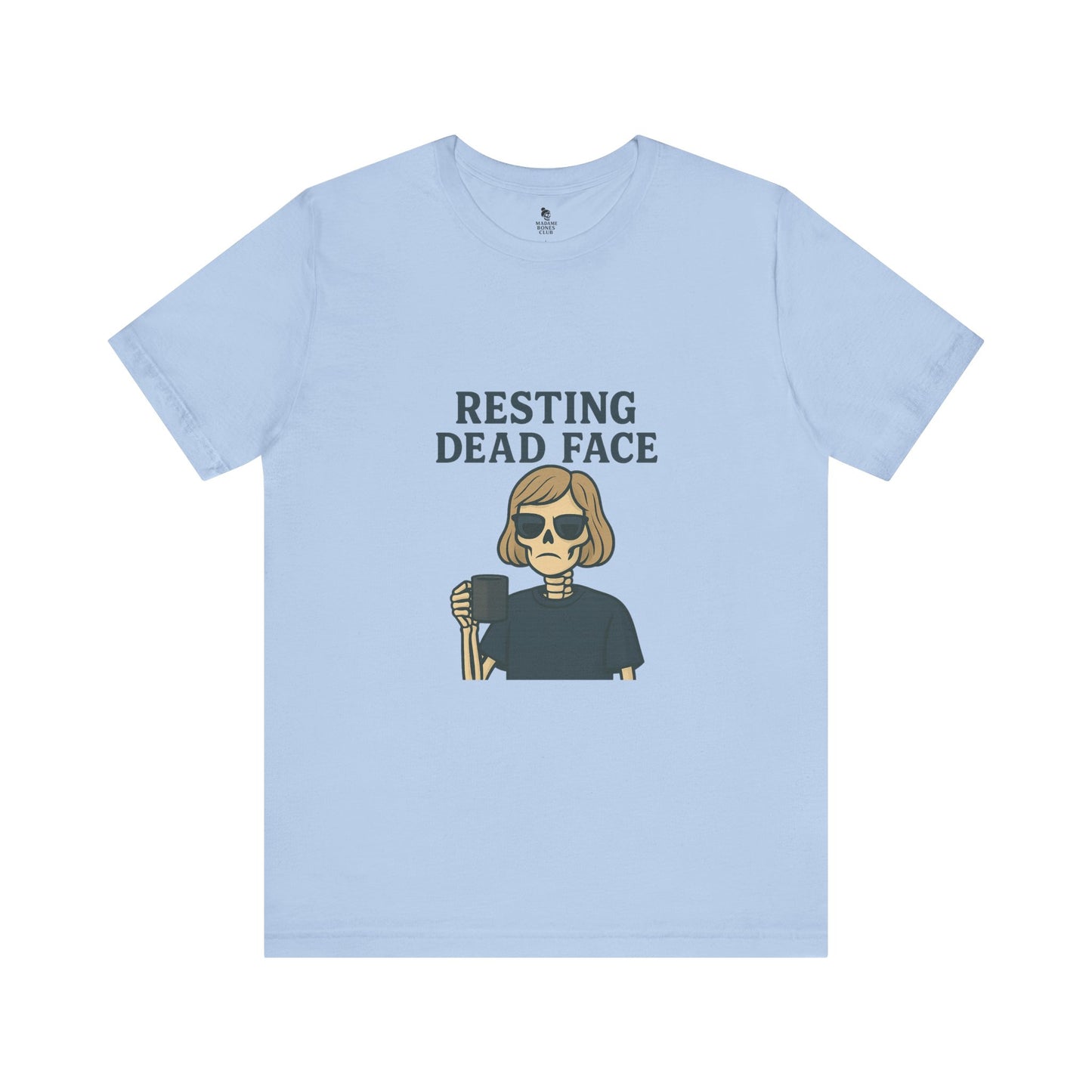 Resting Dead Face T-Shirt / Funny Skeleton Coffee Shirt | Burnout Humor Tee for Women | Dead Mans Club / Resting Dead Face Unisex Tee