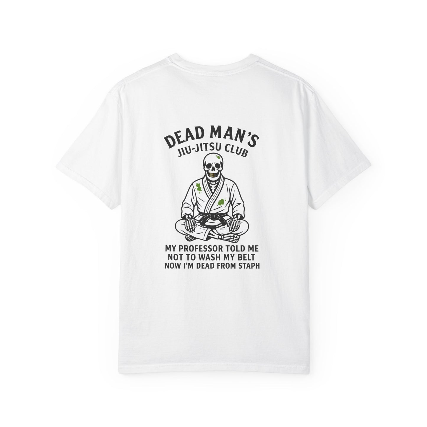 Dead Mans Jiu-Jitsu Club T-Shirt / Now I am Dead from Staph Funny BJJ Skeleton Tee