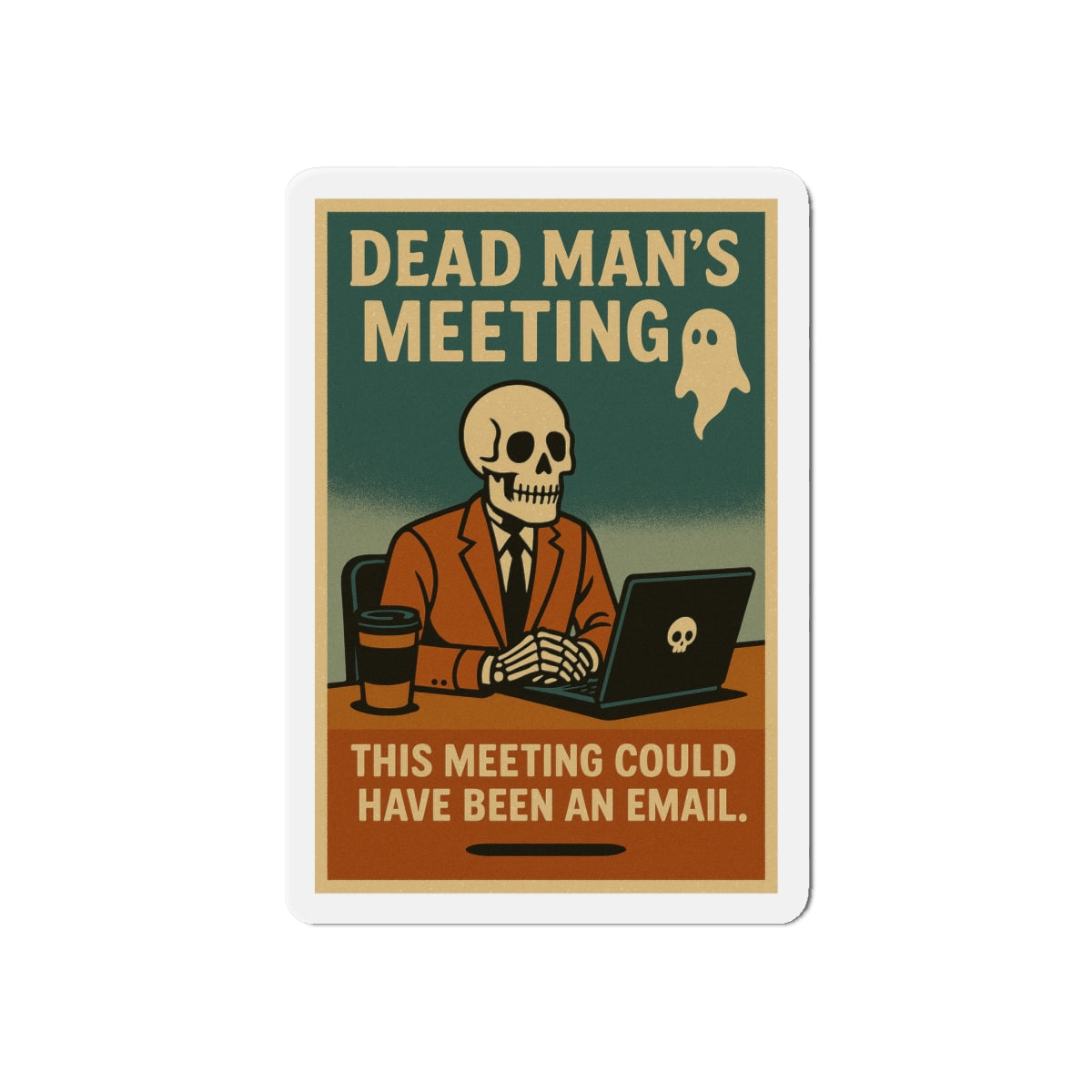 Dead Mans Meeting Magnet / This Meeting Could Have Been an Email / Humorous Die Cut Magnets for Office Decor, Funny Office Gift