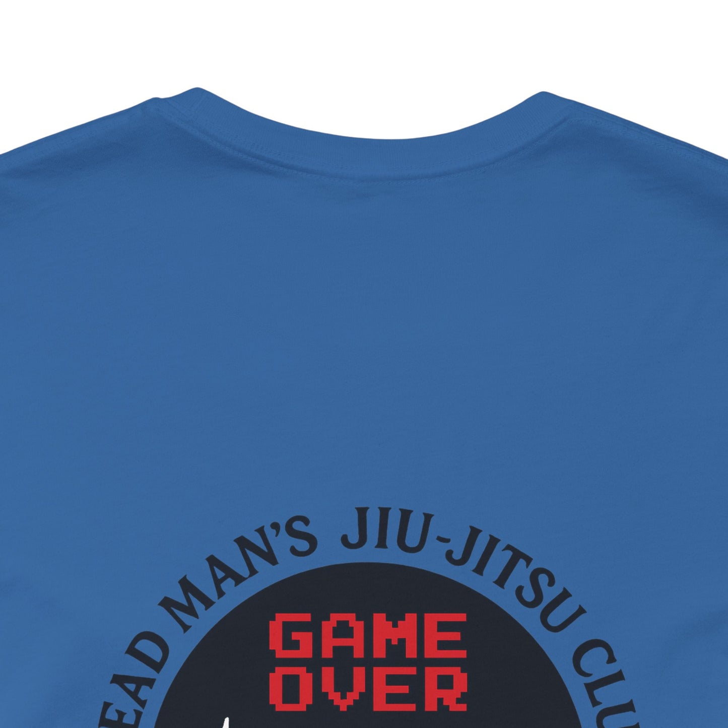 Game Over Back-Print T-Shirt – Dead Man’s Jiu-Jitsu Club | Funny BJJ Skeleton Tee (Unisex) / Game Over Back Print T Shirt / Dead Mans Jiu-Jitsu Club | Funny BJJ Skeleton Tee, Unisex Graphic Tee