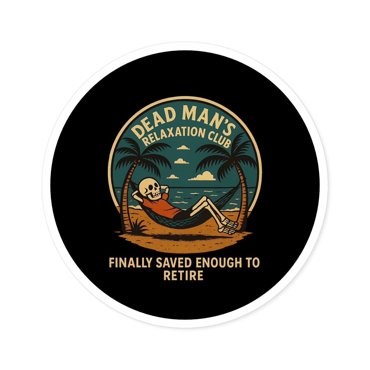 Dead Mans Relaxation Club Sticker / Finally Saved Enough to Retire Funny Skeleton Decal