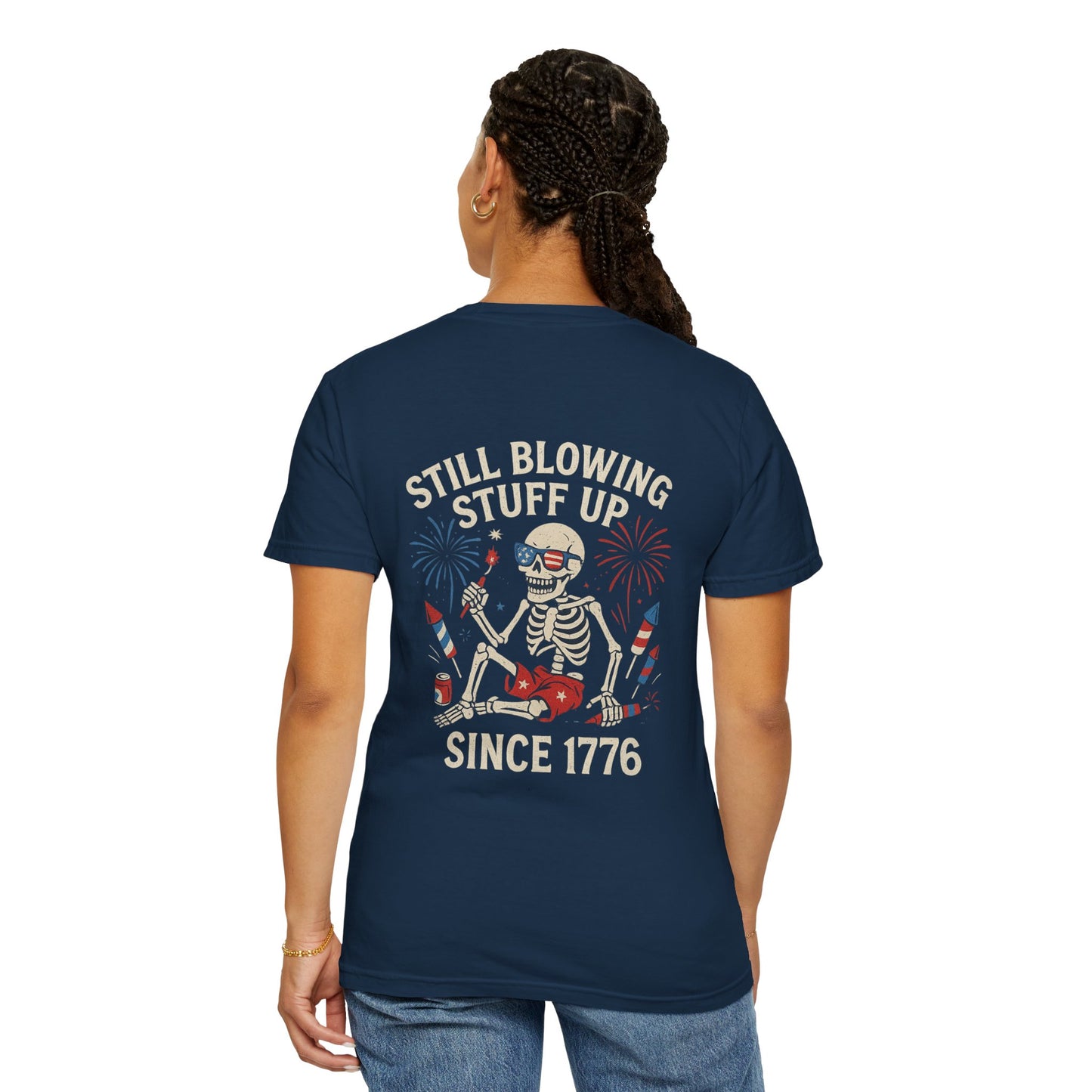 Unisex Tee Still Blowing Stuff Up Since 1776 Patriotic Skeleton T-Shirt (Back Print)