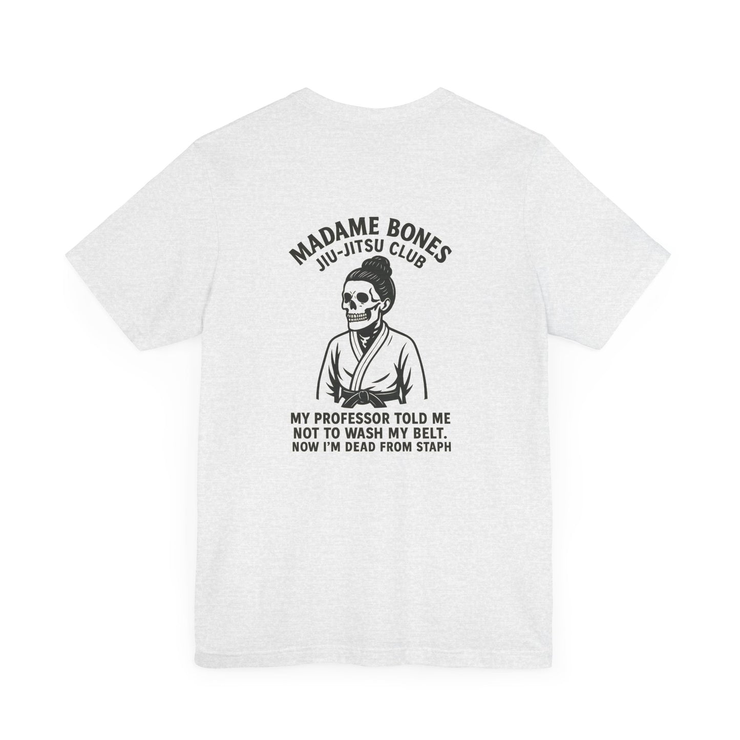 Madame Bones Jiu Jitsu Club / Dead from Staph Skeleton T-Shirt / Skull Jiu-Jitsu Tee, Funny Martial Arts T-Shirt, Unisex Humor Shirt
