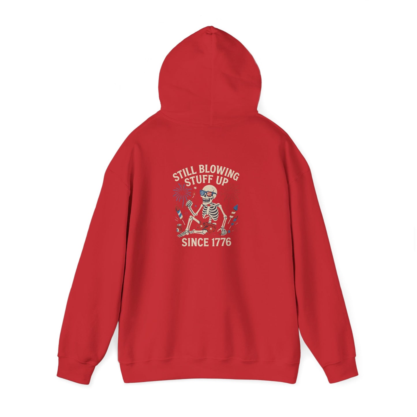 Still Blowing Stuff Up Since 1776 Hoodie I Patriotic Skeleton Fireworks Sweatshirt