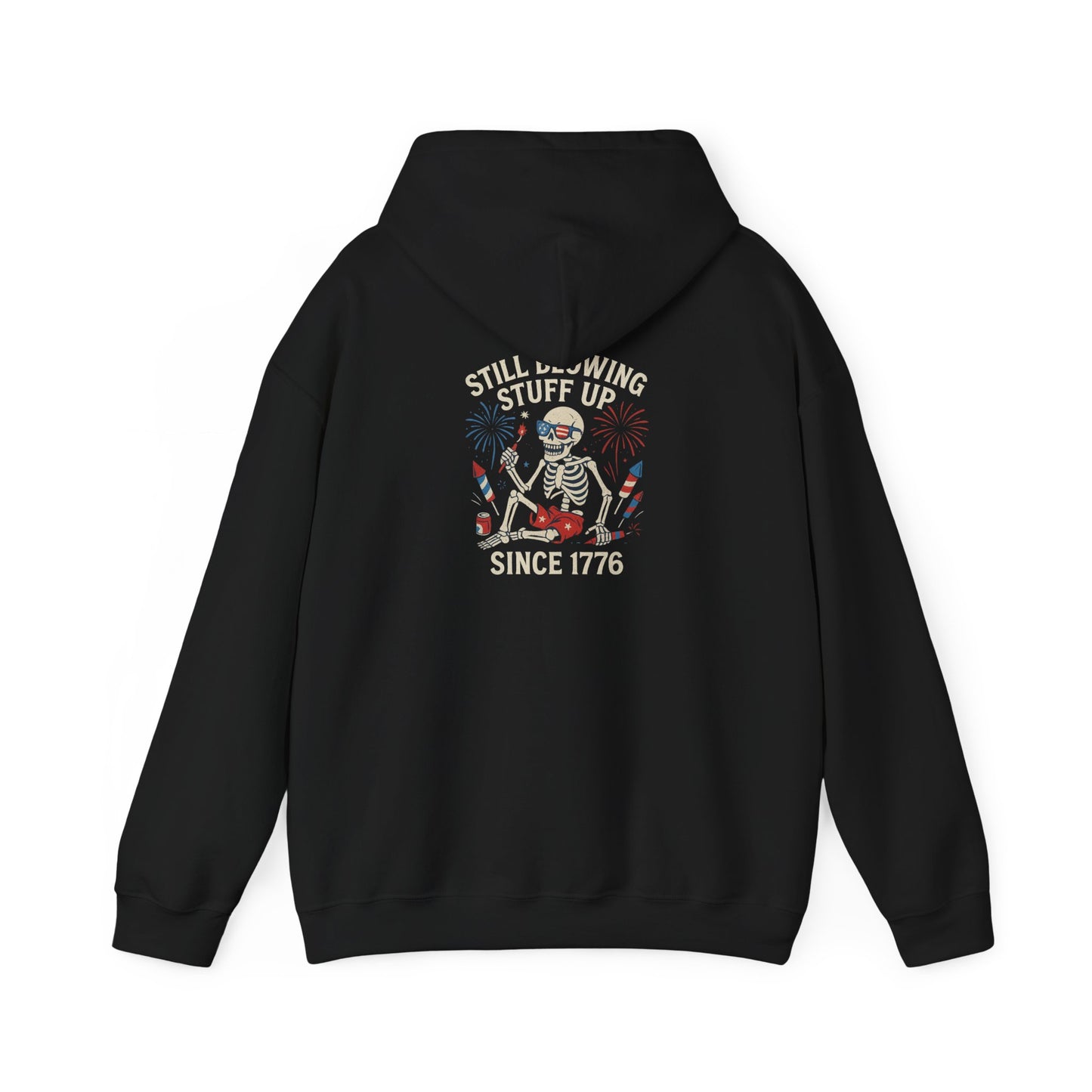 Still Blowing Stuff Up Since 1776 Hoodie I Patriotic Skeleton Fireworks Sweatshirt