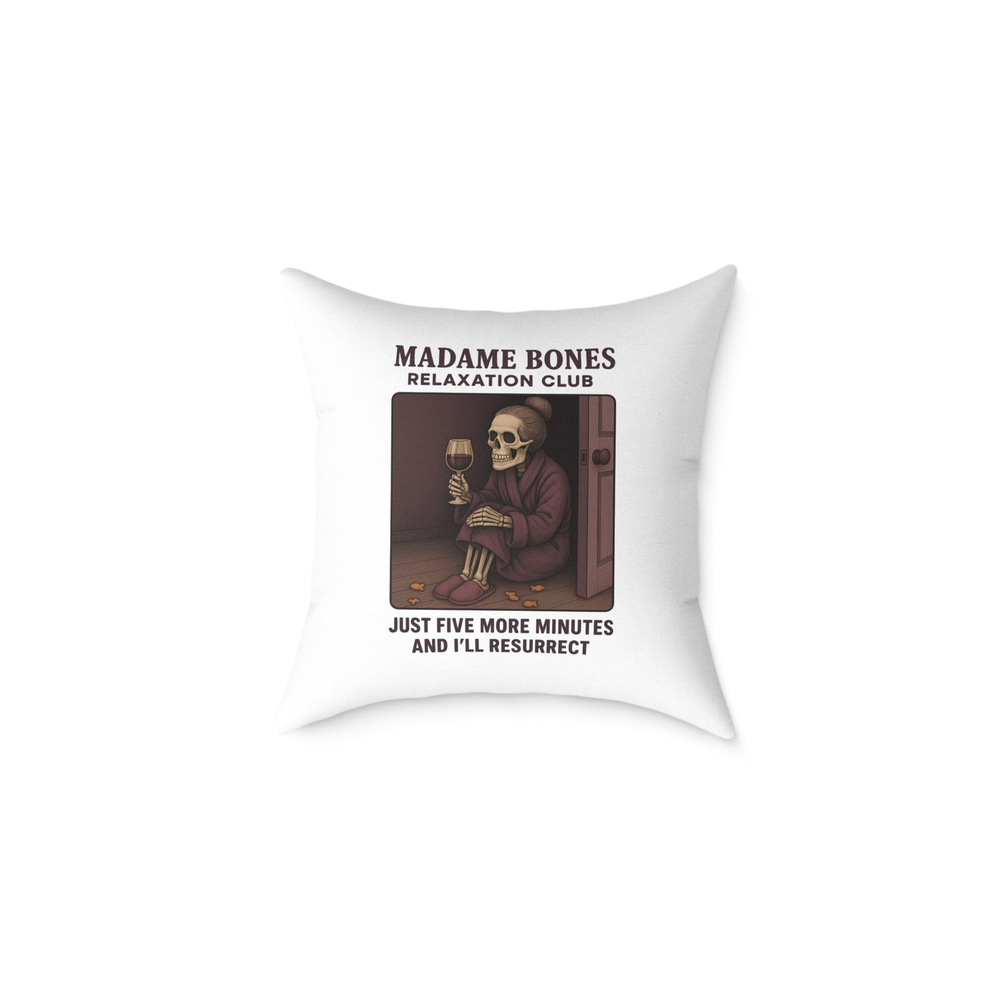 Madame Bones Relaxation Club Throw Pillow – Funny Skeleton Wine Design | "Just Five More Minutes and I’ll Resurrect” / Square Poly Canvas Pillow