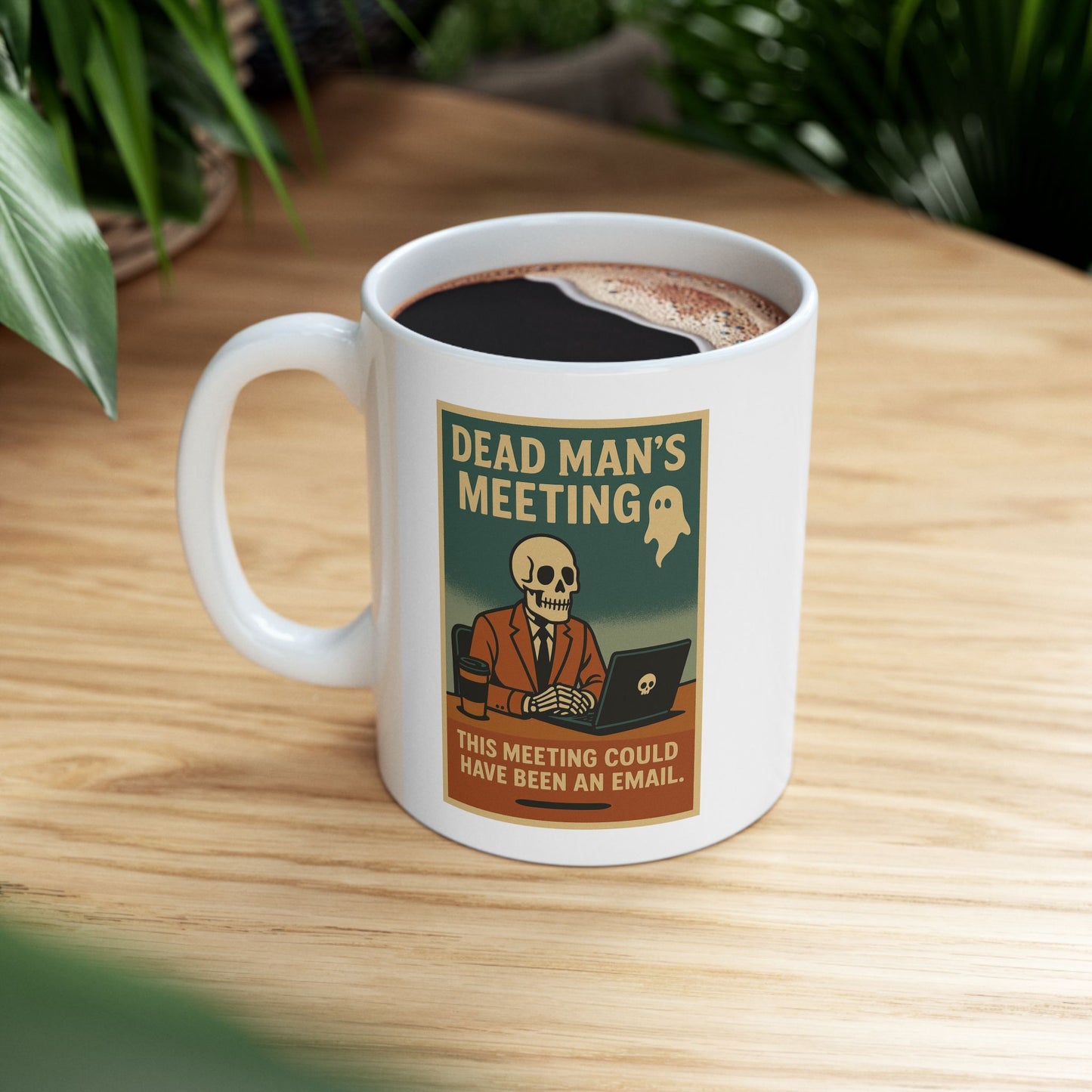 Dead Mans Meeting Mug / This Meeting Could Have Been an Email | Funny Work Coffee Cup, Ceramic Mug, (11oz, 15oz)