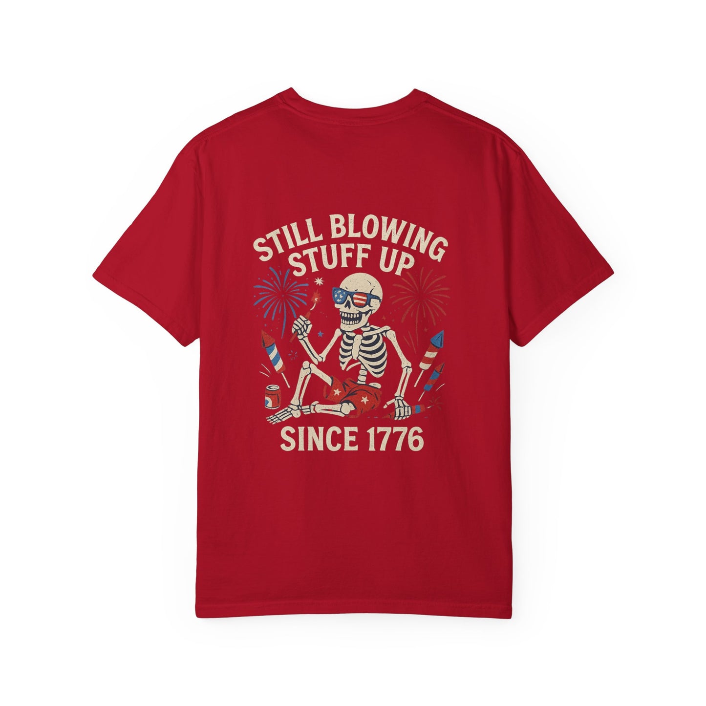Unisex Tee Still Blowing Stuff Up Since 1776 Patriotic Skeleton T-Shirt (Back Print)