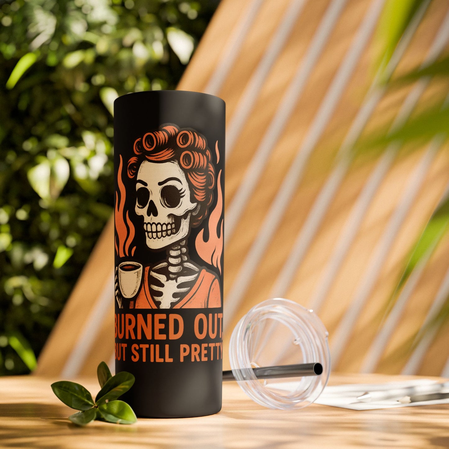 Burned Out But Still Pretty Tumbler | Funny Skeleton Travel Cup | 20oz Stainless Steel Skinny Tumbler with Straw | Dark Humor Gift