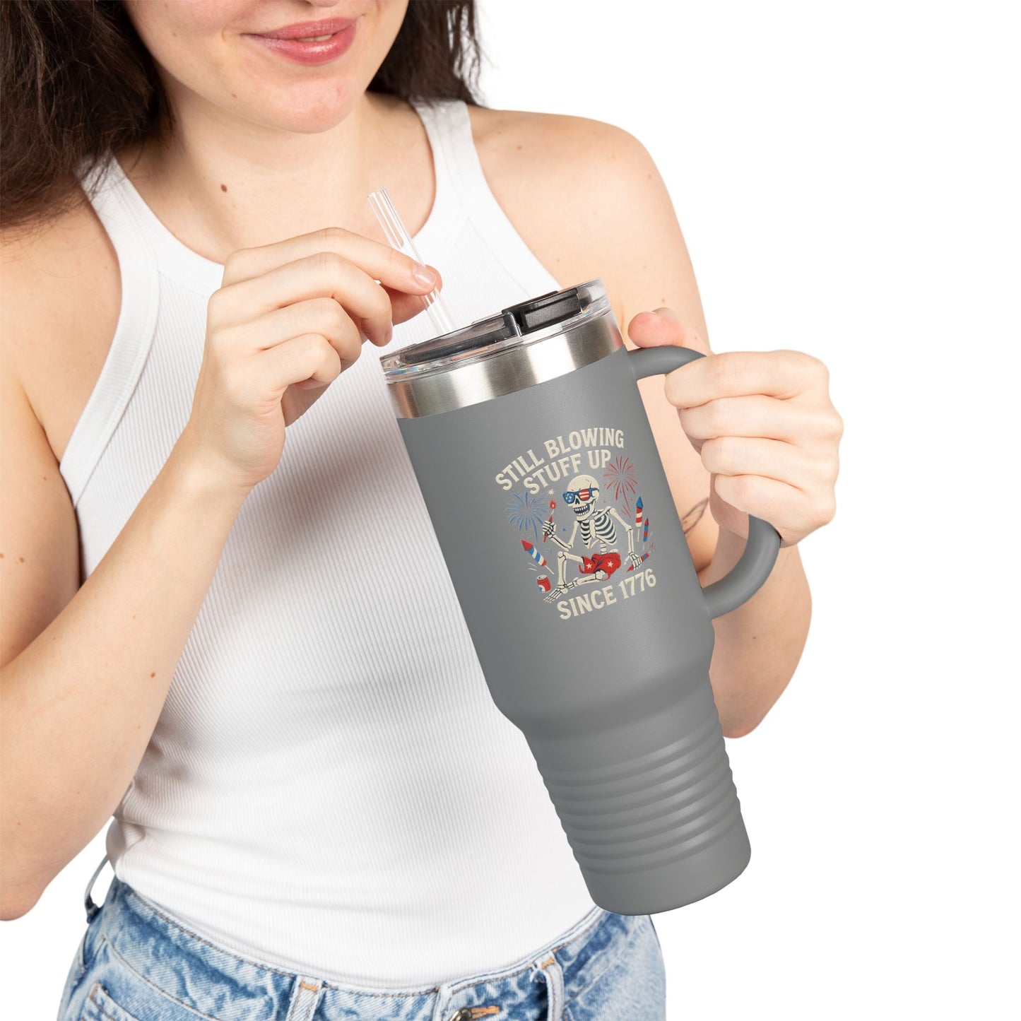 Still Blowing Stuff Up Since 1776 / Patriotic 4th of July or BBQ Skeleton 40oz Travel Mug
