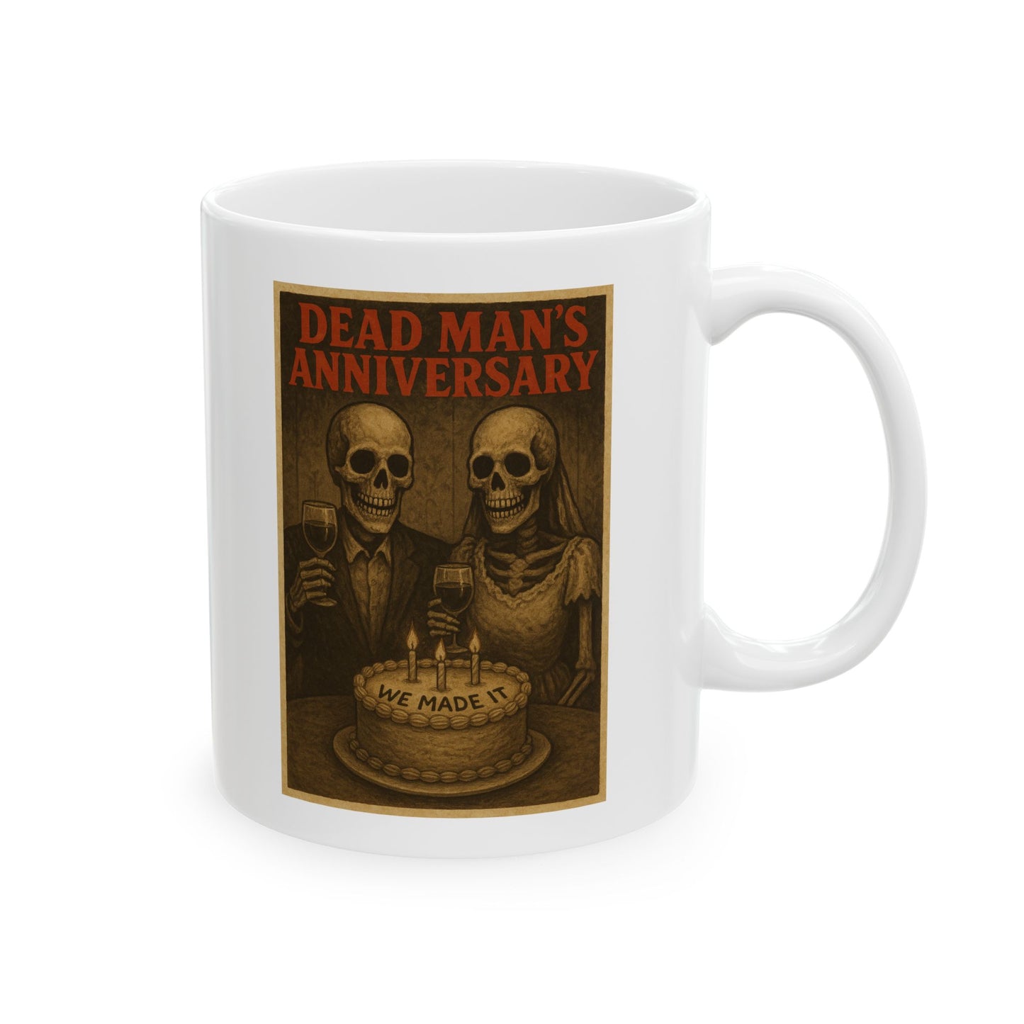 Dead Mans Anniversary Funny Mug - We Made It