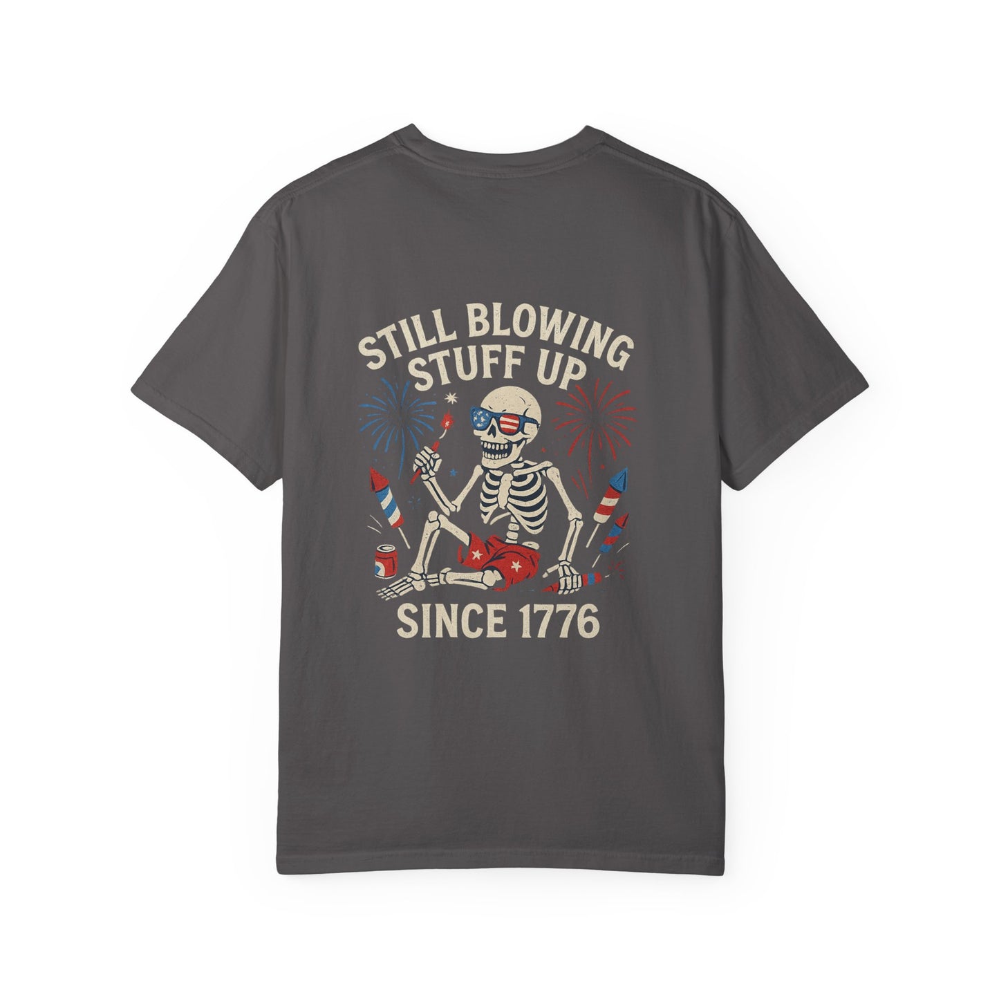 Unisex Tee Still Blowing Stuff Up Since 1776 Patriotic Skeleton T-Shirt (Back Print)