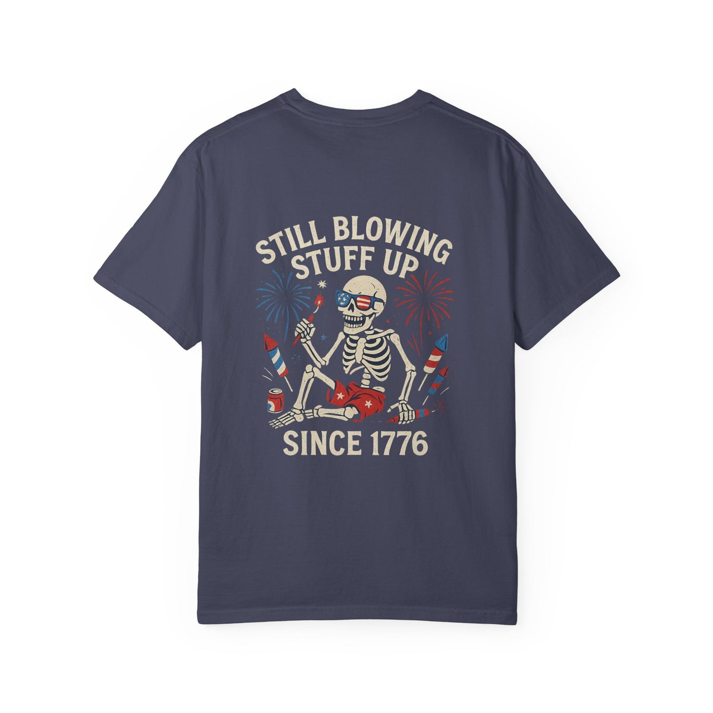 Unisex Tee Still Blowing Stuff Up Since 1776 Patriotic Skeleton T-Shirt (Back Print)