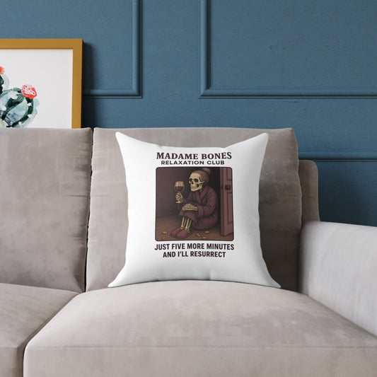 Madame Bones Relaxation Club Throw Pillow – Funny Skeleton Wine Design | "Just Five More Minutes and I’ll Resurrect” / Square Poly Canvas Pillow