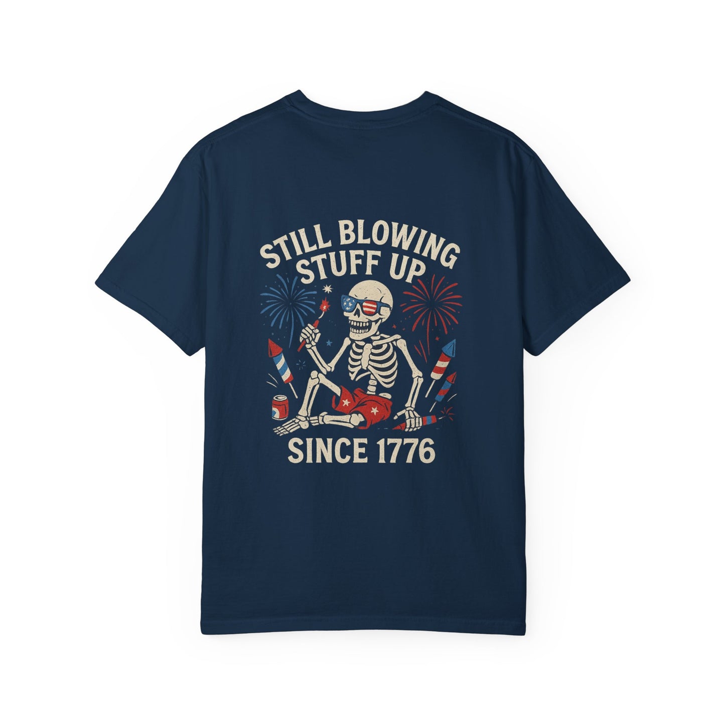 Unisex Tee Still Blowing Stuff Up Since 1776 Patriotic Skeleton T-Shirt (Back Print)