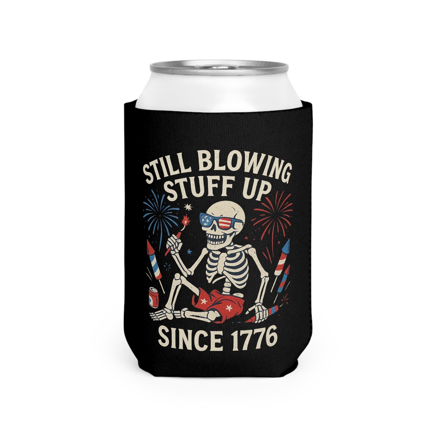 Still Blowing Stuff Up Since 1776 /  Funny Patriotic Skeleton Can Koozie, 4th of July / Dead Mans Club