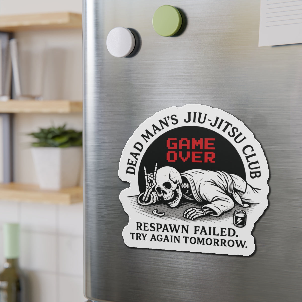 Dead Mans Jiu-Jitsu Club Magnet / Respawn Failed. Try Again Tomorrow | Funny BJJ Die-Cut Fridge Magnet / Jiu-Jitsu Die-Cut Magnets