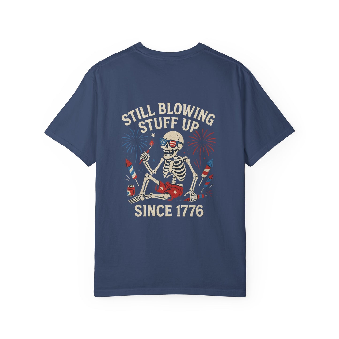 Unisex Tee Still Blowing Stuff Up Since 1776 Patriotic Skeleton T-Shirt (Back Print)