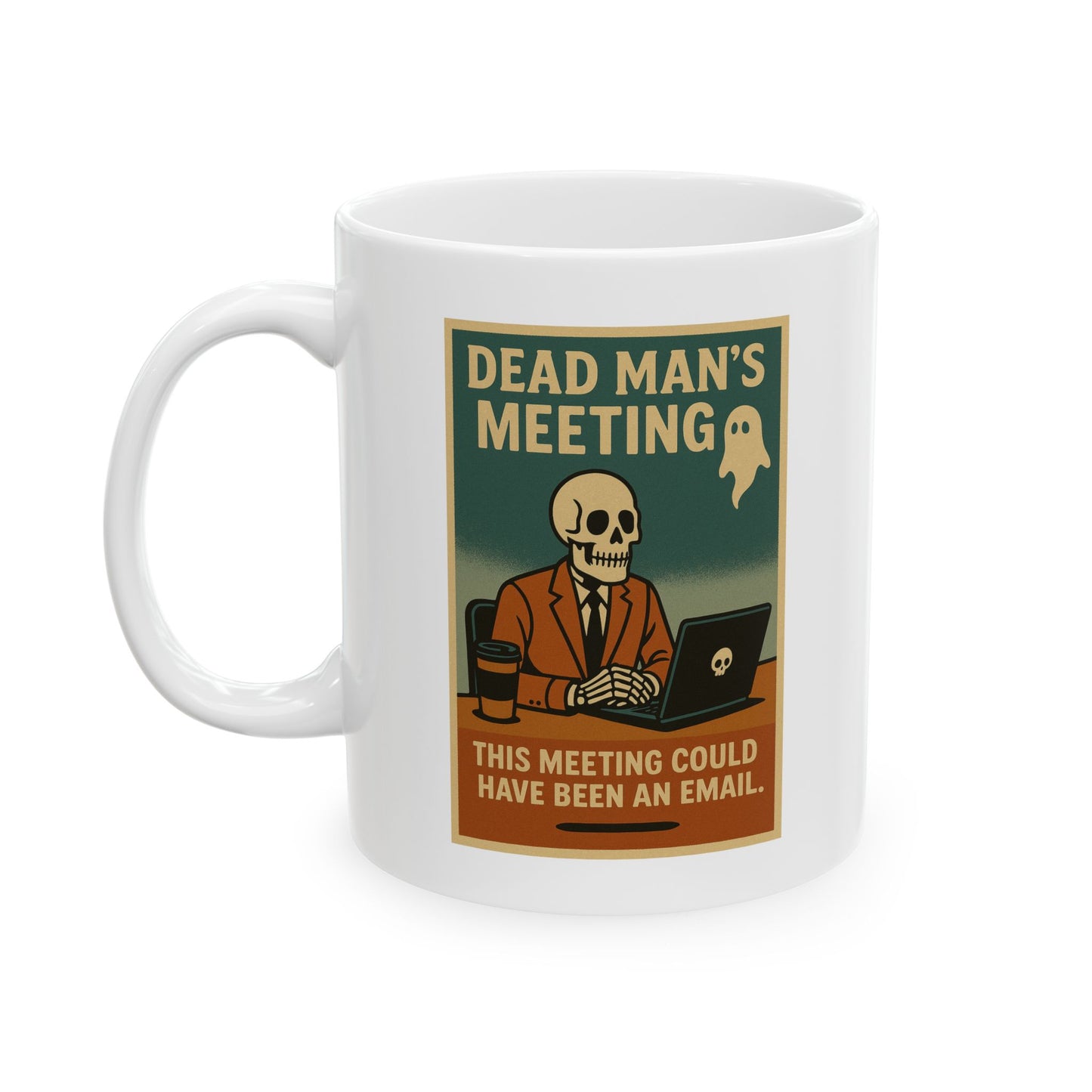 Dead Mans Meeting Mug / This Meeting Could Have Been an Email | Funny Work Coffee Cup, Ceramic Mug, (11oz, 15oz)