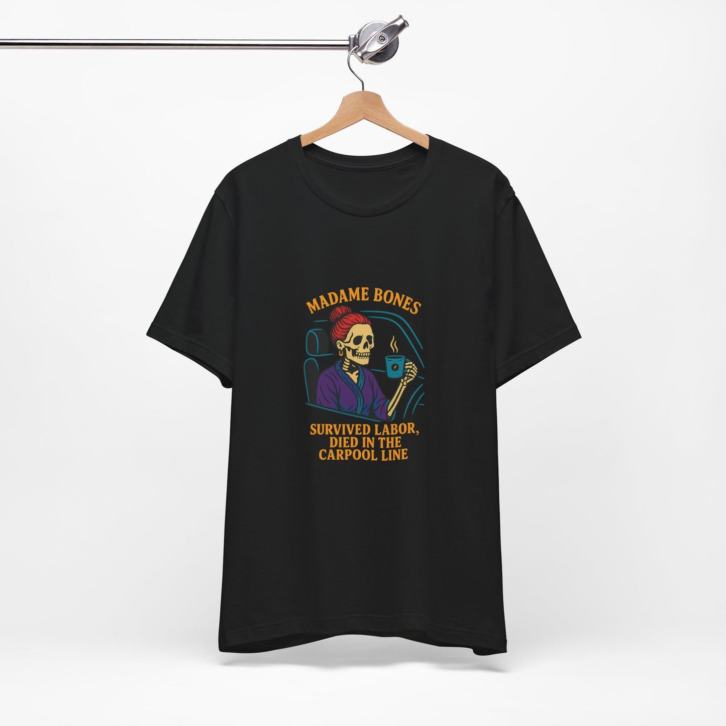 Madame Bones Died in the Carpool Line T-Shirt / Funny Mom Life Skeleton Tee