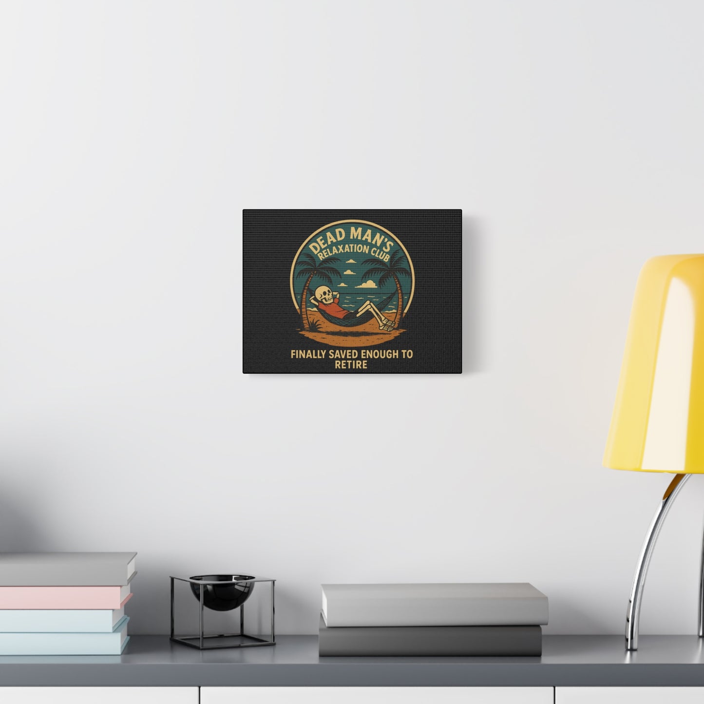 Dead Mans Relaxation Club Canvas / Finally Saved Enough to Retire Funny Skeleton Wall Art