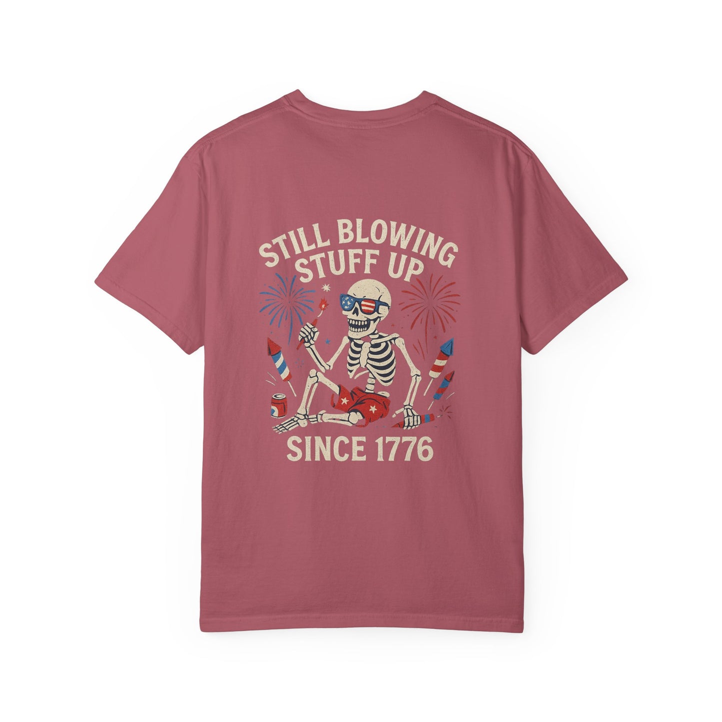 Unisex Tee Still Blowing Stuff Up Since 1776 Patriotic Skeleton T-Shirt (Back Print)