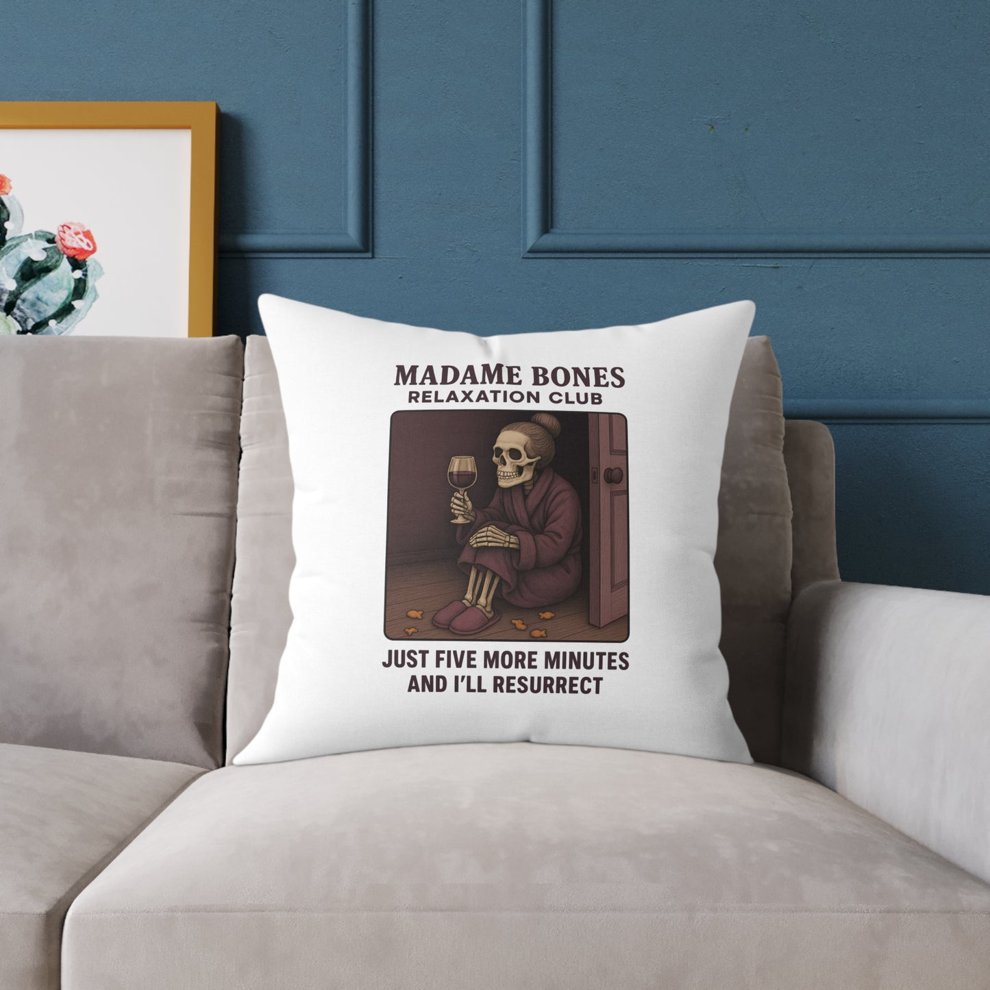 Madame Bones Relaxation Club Throw Pillow – Funny Skeleton Wine Design | "Just Five More Minutes and I’ll Resurrect” / Square Poly Canvas Pillow
