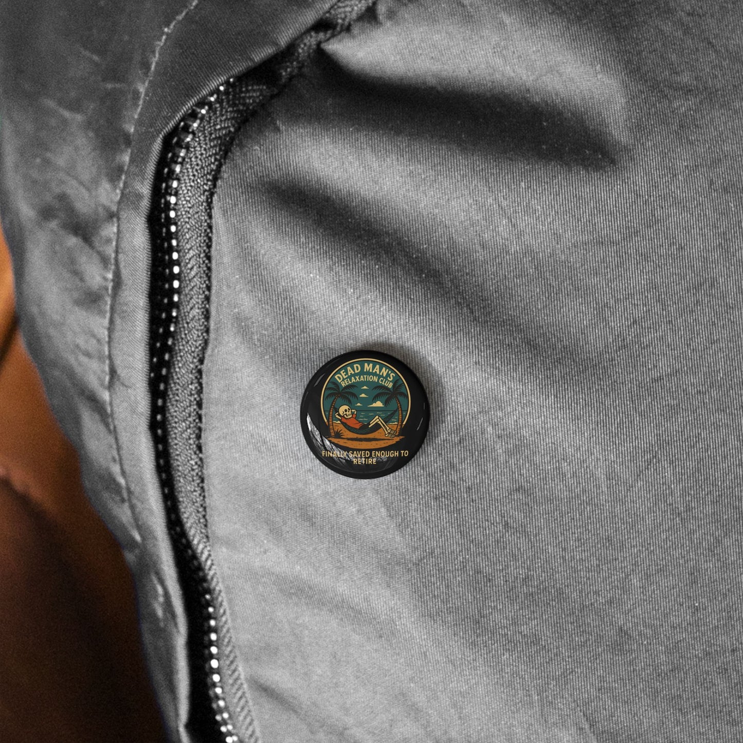 Dead Mans Relaxation Club Button / Finally Saved Enough to Retire Skeleton Pin for Retirement Parties