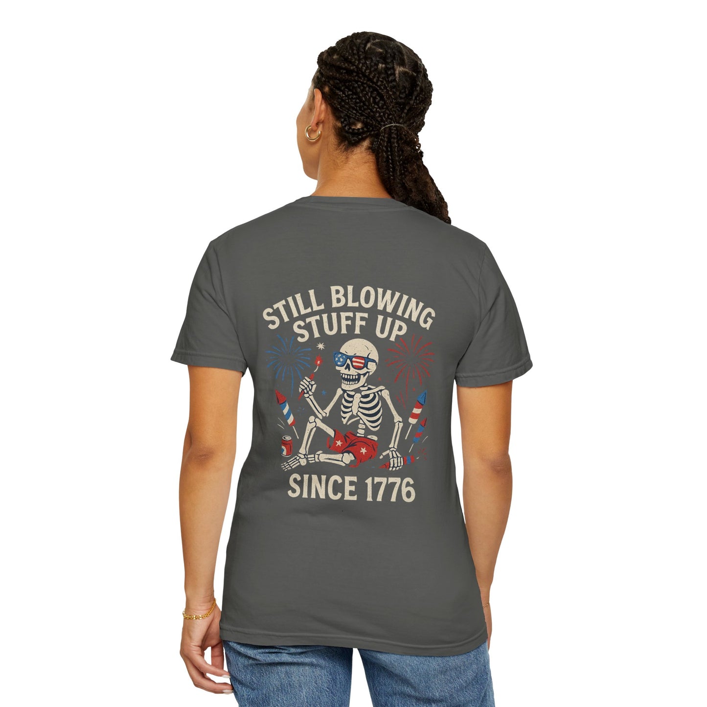 Unisex Tee Still Blowing Stuff Up Since 1776 Patriotic Skeleton T-Shirt (Back Print)