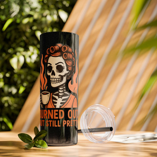 Burned Out But Still Pretty Tumbler | Funny Skeleton Travel Cup | 20oz Stainless Steel Skinny Tumbler with Straw | Dark Humor Gift