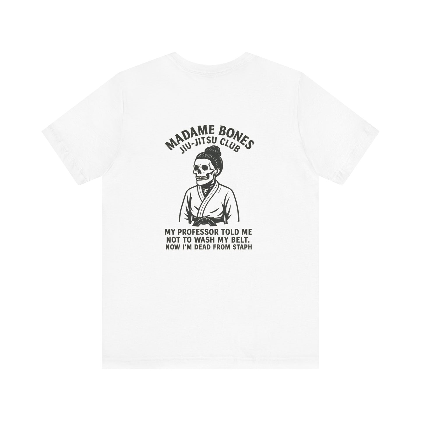 Madame Bones Jiu Jitsu Club / Dead from Staph Skeleton T-Shirt / Skull Jiu-Jitsu Tee, Funny Martial Arts T-Shirt, Unisex Humor Shirt