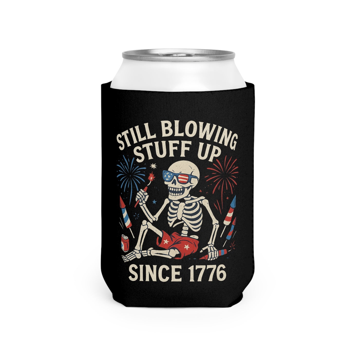 Still Blowing Stuff Up Since 1776 /  Funny Patriotic Skeleton Can Koozie, 4th of July / Dead Mans Club