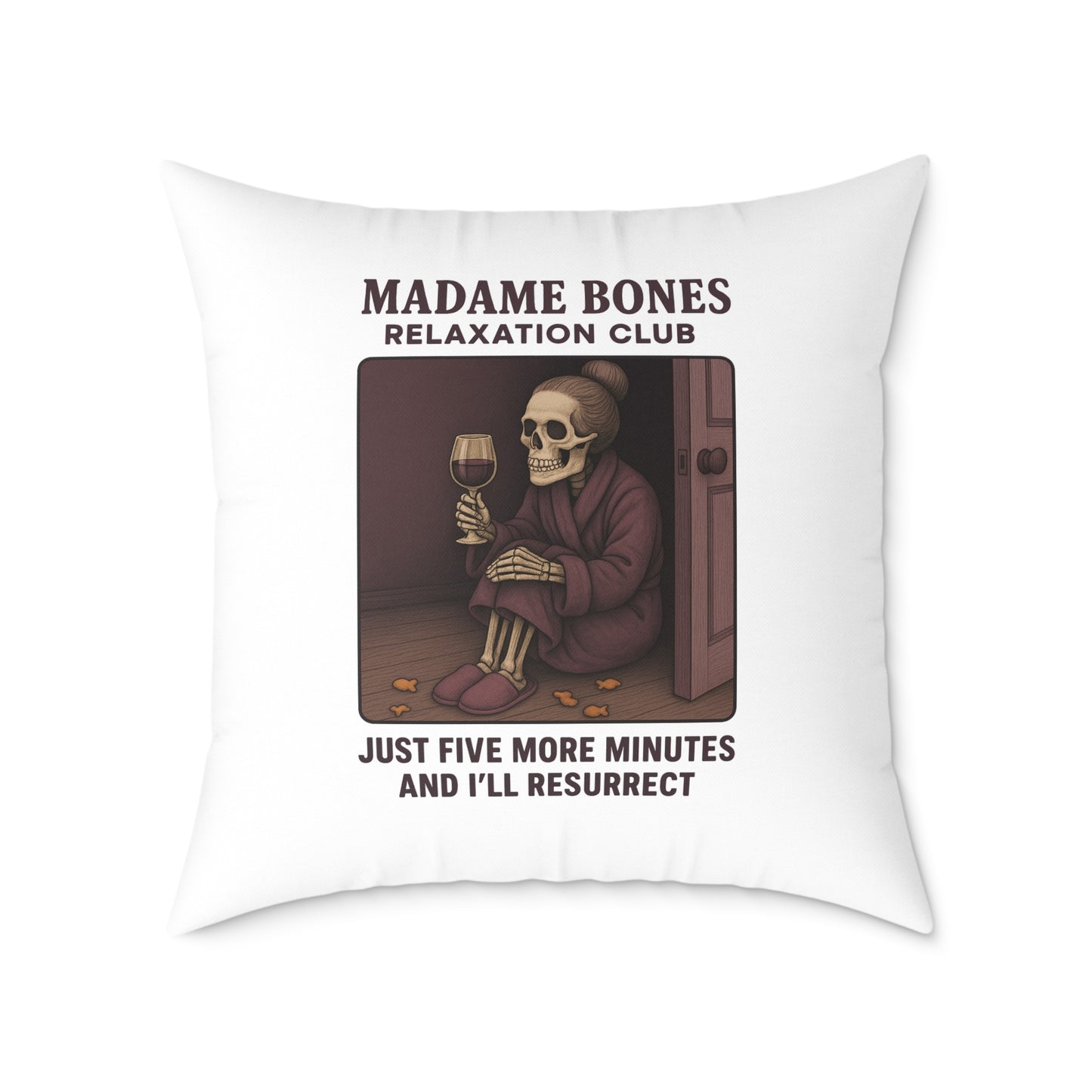 Madame Bones Relaxation Club Throw Pillow – Funny Skeleton Wine Design | "Just Five More Minutes and I’ll Resurrect” / Square Poly Canvas Pillow