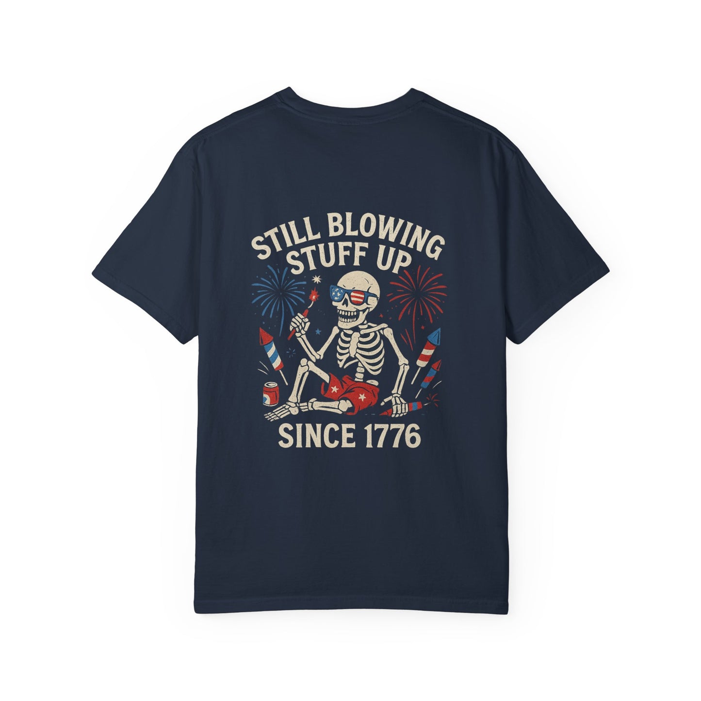 Unisex Tee Still Blowing Stuff Up Since 1776 Patriotic Skeleton T-Shirt (Back Print)