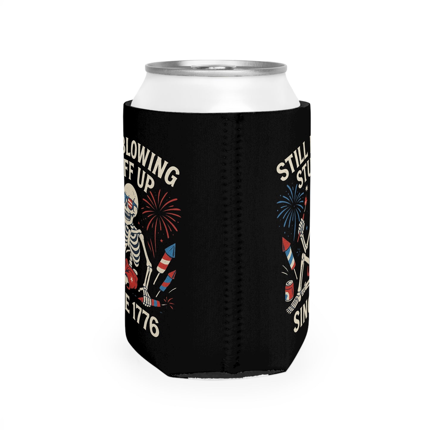 Still Blowing Stuff Up Since 1776 /  Funny Patriotic Skeleton Can Koozie, 4th of July / Dead Mans Club