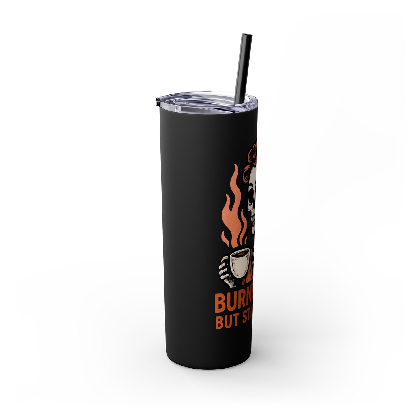 Burned Out But Still Pretty Tumbler | Funny Skeleton Travel Cup | 20oz Stainless Steel Skinny Tumbler with Straw | Dark Humor Gift