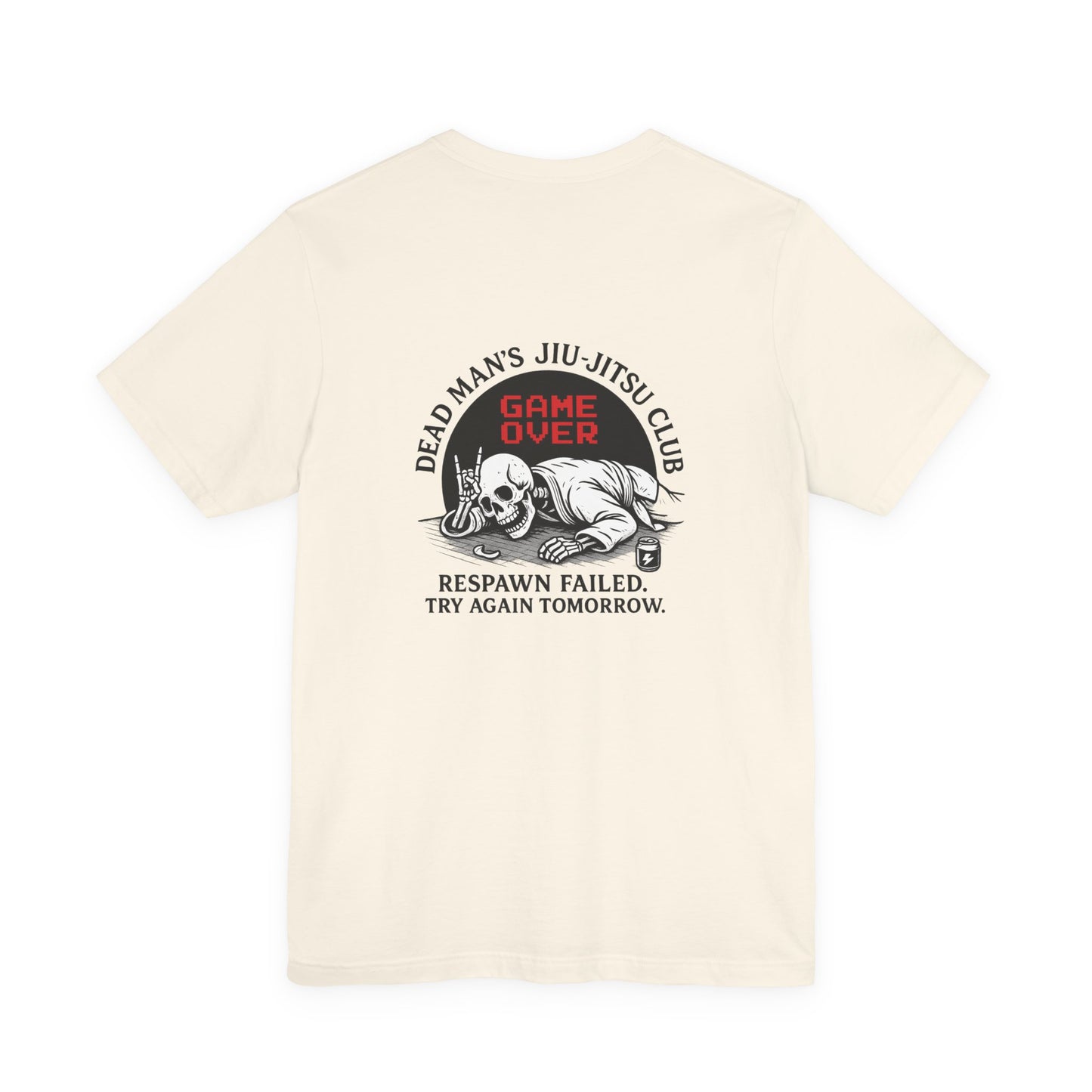 Game Over Back-Print T-Shirt – Dead Man’s Jiu-Jitsu Club | Funny BJJ Skeleton Tee (Unisex) / Game Over Back Print T Shirt / Dead Mans Jiu-Jitsu Club | Funny BJJ Skeleton Tee, Unisex Graphic Tee